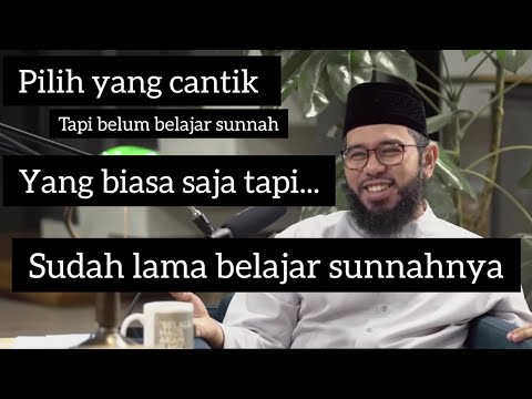 Cantik tapi belum kenal sunnah atau yang biasa saja tapi sudah kenal sunnah - Ustadz Muhammad Nuzul