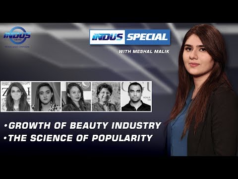 Indus Special with Meshal Malik | Growth of Beauty Industry | The Science of Popularity | Ep 265