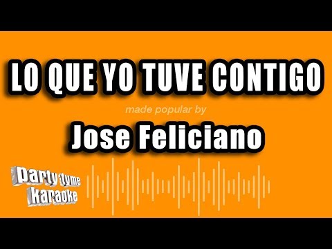 Jose Feliciano - Lo Que Yo Tuve Contigo (Versión Karaoke)