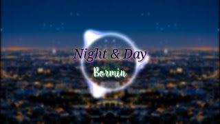 Bormin&#39; -  Night &amp; Day