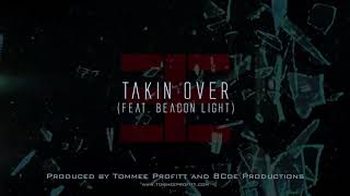 "Takin Over" (feat. Beacon Light) // Produced by Tommee Profitt &amp; Brendon Coe