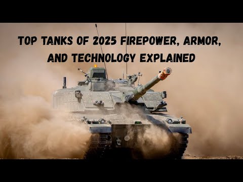 Top Tanks of 2025 Firepower, Armor, and Technology Explained
