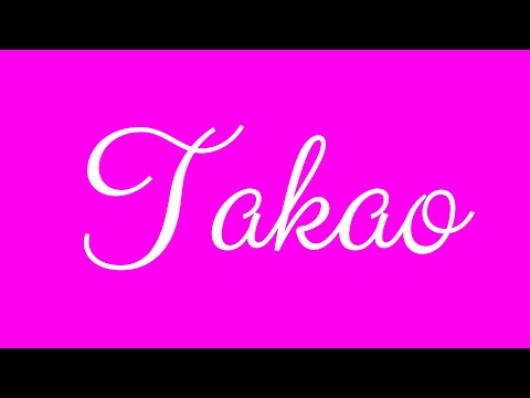 Learn how to Write the Name Takao Signature Style in Cursive Writing