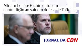 Míriam Leitão: Fachin entra em contradição ao sair em defesa de Toffoli