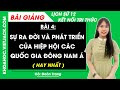 Lịch sử 12 Bài 4: Sự ra đời và phát triển của Hiệp hội các quốc gia Đông Nam Á | Kết nối tri thức