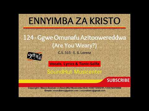 124 Ggwe Omunafu asitoowereddwa - Are you weary?