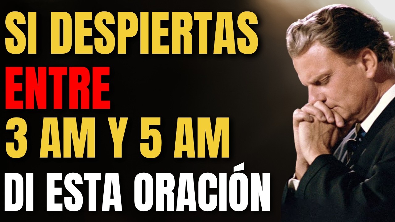 Si te DESPIERTAS entre las 3 y 4 de la Mañana , DI esta PODEROSA ORACIÓN | Billy Graham