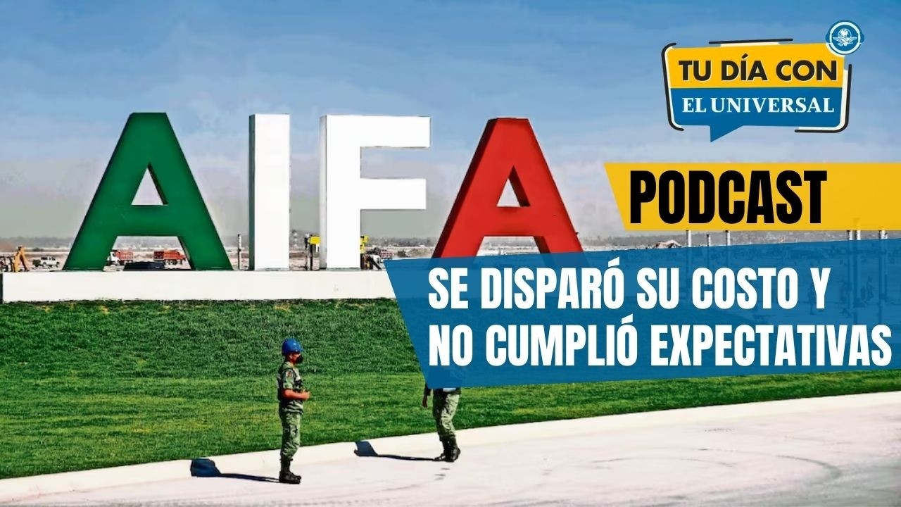 ¡Su costo, por las nubes! A 4 años de operar, AIFA incumple metas #PODCAST