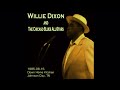 Willie Dixon - Rock & Rolling The House (1985-06-15, Down Home Kitchen, Johnson City, TN)