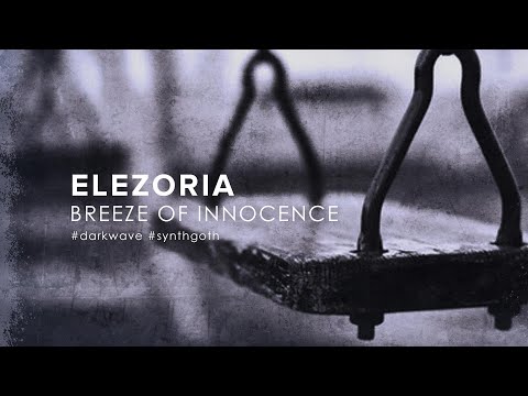 Elezoria - Breeze Of Innocence (2021) [Darkwave / Synthgoth]