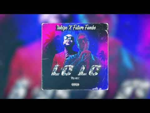 IAKOPO X FUTURE FAMBO -  LO LO (REMIX) (OFFICIAL AUDIO)
