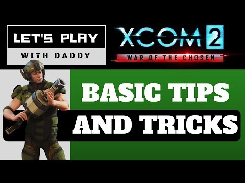 XCOM 2 WAR OF THE CHOSEN - BASIC TIPS AND TRICKS - XCOM2  WOTC GUIDE