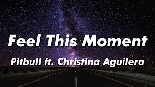 Pitbull - Feel This Moment (Lyrics) ft. Christina Aguilera