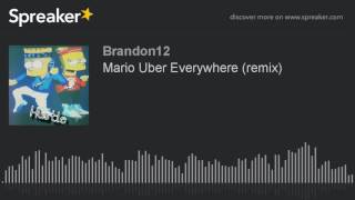 Mario Uber Everywhere (remix)