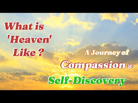 What is 'Heaven' Like: A Journey of Compassion & Self-Discovery I Motivation