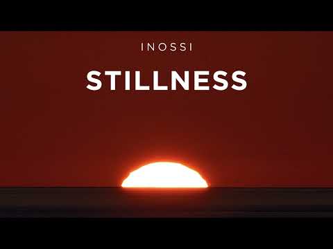 INOSSI - Stillness (Official)