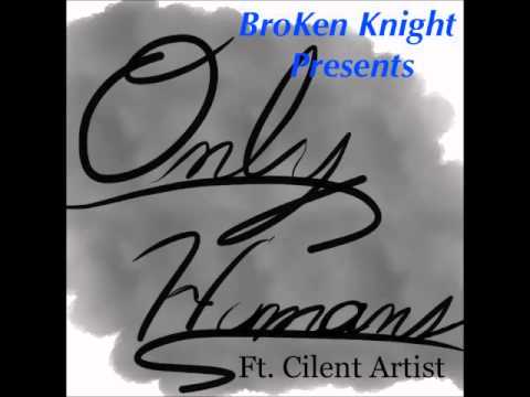 BroKen Knight - Only Human ft. Xhausted Artist(prod. TunnA Beatz)
