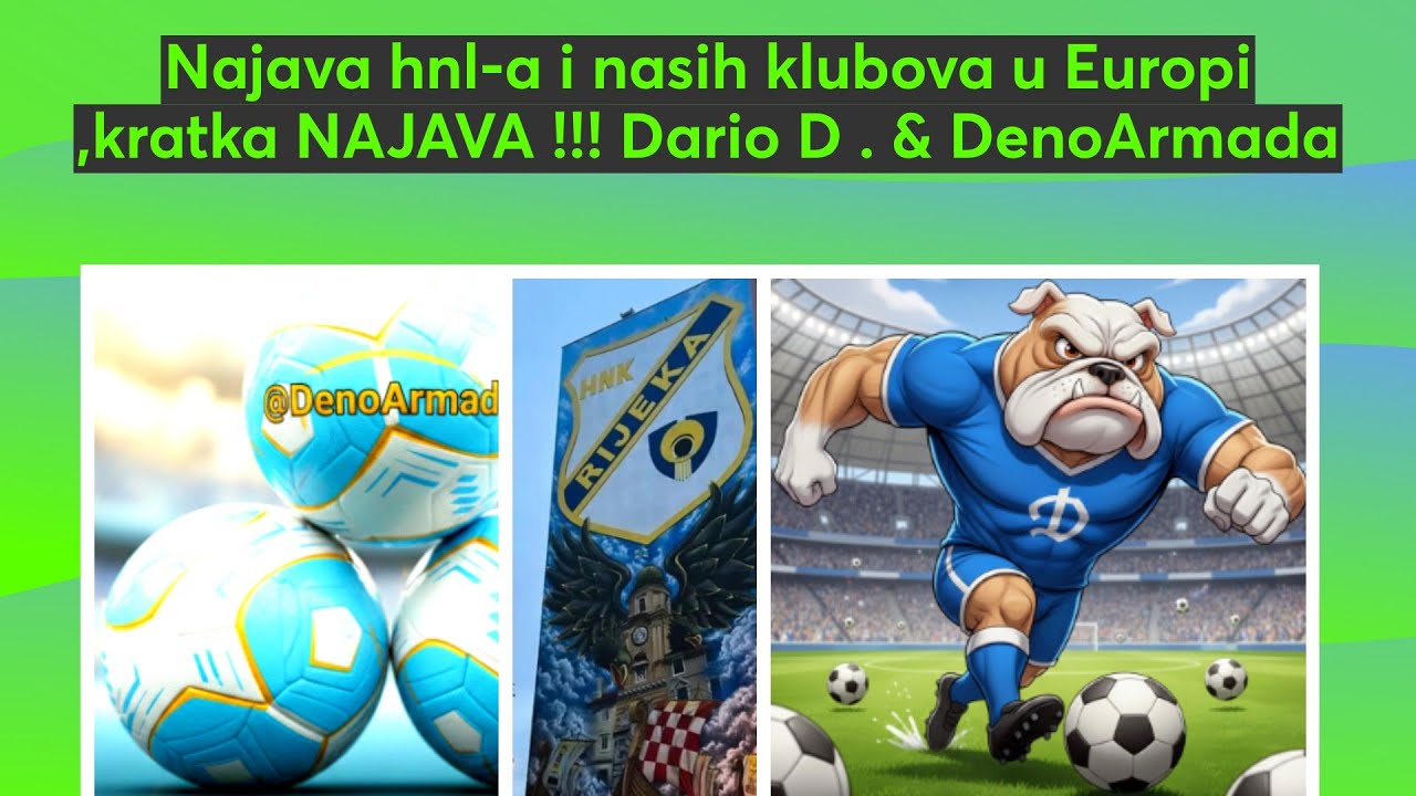 Najava hnl-a i nasih klubova u Europi ,kratka NAJAVA !!! Dario D . & DenoArmada
