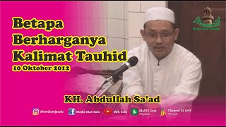 Download lagu KH Abdullah Sa'ad | Betapa Berharganya Kalimat Tauhid mp3