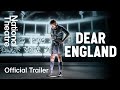 Dear England: Official Trailer | Prince Edward Theatre
