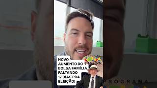 NOVO AUMENTO DO BOLSA FAMÍLIA (às vésperas da eleição)
