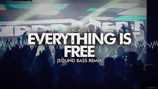 Dada Life - Everything Is Free (SOUND BASS Remix) [REUPLOAD]