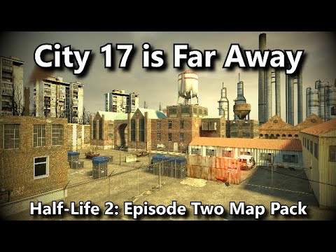 City 17 is Far Away: Half-Life 2: Episode Two Map Pack Analysis