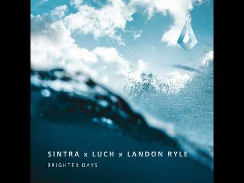 Sintra, LUCH, Landon Ryle _ Brighter Days (Extended Mix)