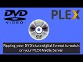Ripping Your DVD S To A Digital Format To Watch On Your PLEX Media Server