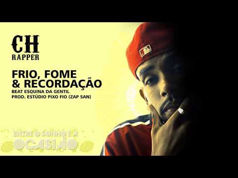 08 . CH Rapper - Frio, Fome e Recordação