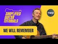 "We Will Remember" | Simplified Guitar Tutorials