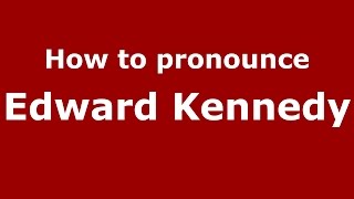 How to pronounce Edward Kennedy