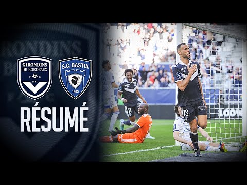 FC Girondins de Bordeaux - SC Bastia : le résumé de la victoire bordelaise