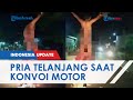 Viral Video Pria Telanjang Bulat Berdiri Di Atas Motor Lepas Baju Dan Celana Sambil Teriak Teriak