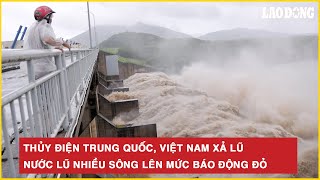 Download lagu Cực kỳ nguy hiểm: Thủy điện Trung Quốc, Việt Nam xả lũ, nước lũ nhiều sông lên mức báo động đỏ mp3