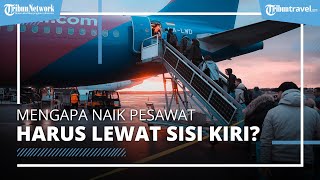 Mengapa Penumpang Naik Pesawat dari Sisi Kiri? Begini Faktanya