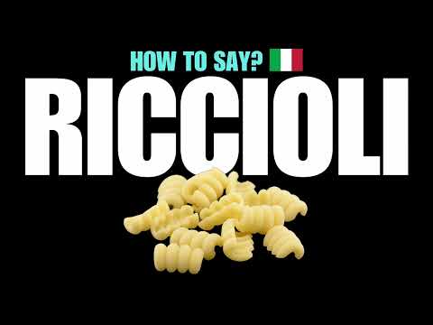 HOW TO PRONOUNCE RICCIOLI CORRECTLY? NATIVE ITALIAN PASTA NOODLE PRONUNCIATION