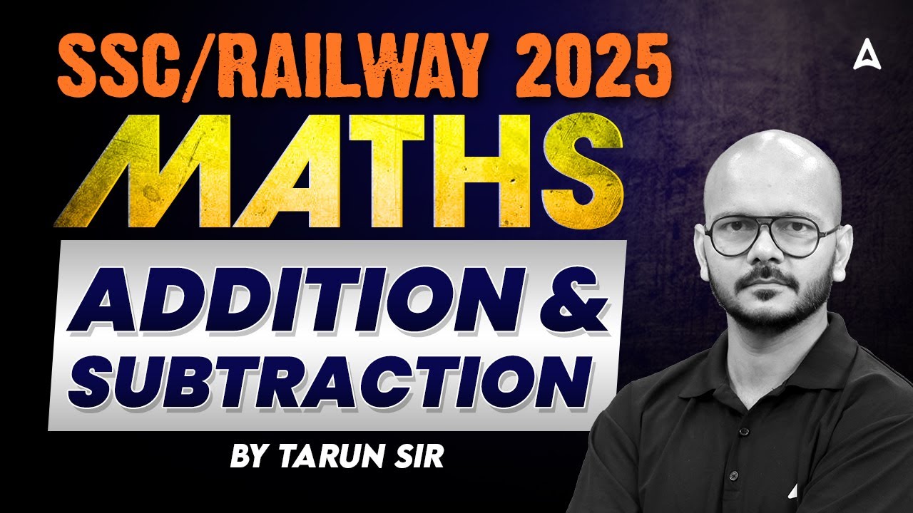 SSC CGL/CHSL/NTPC 2025 | Maths ADDITION & SUBTRACTION  For All Railway & SSC Exam | BY TARUN SIR
