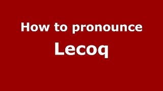 How to pronounce Lecoq