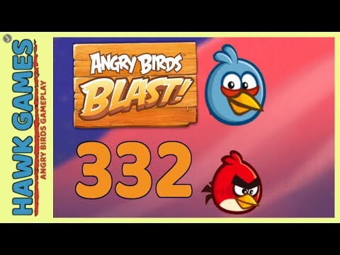 Angry Birds Blast Level 332 - 3 Stars Walkthrough, No Boosters