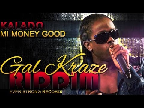 Kalado - Mi Money Good (Raw) [Gal Kraze Riddim] May 2014