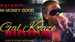 Kalado - Mi Money Good (Raw) [Gal Kraze Riddim] May 2014