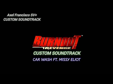 Burnout Revenge Custom Soundtrack °9 - Car Wash ft. Missy Eliot
