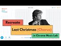 Recreate Last Christmas Chorus In Chrome Music Lab Song Maker