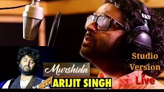 Murshida Arijit Singh Live | Studio Version | Murshida | Arijit Singh | Arijit Singh Live 2018