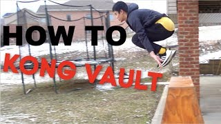 How To DO/IMPROVE KONG VAULTS (NEW Parkour/Freerunning Tutorial)