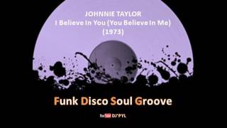 JOHNNIE TAYLOR - I Believe In (You You Believe In Me) (1973)