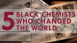 Five Black Chemists Who Changed the World
