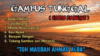 Download lagu Gambus Tunggal Full Album ● Bedait Malik - TGH. MASBAN AHMAD ALBA (GURU BANGKE) ● 8d audio sasak mp3