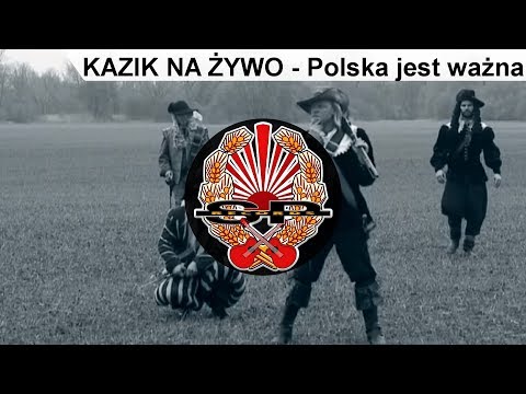 KAZIK NA ŻYWO - Polska jest ważna [OFFICIAL VIDEO]